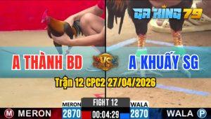 Trận 12 CPC2 27/04/2026 - Đỏ Lẹ Như Tép Đá Không Cựa Xanh Trả Chân Nằm Tại Chỗ