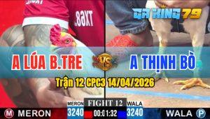 Trận 12 CPC3 14/04/2026 - Gà Anh Lúa Bến Tre Gồng Gánh Cứu Chủ