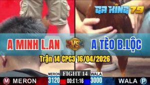 Trận 14 CPC3 16/04/2026 - Anh Tèo Bảo Lộc Đụng Độ Với Má Minh