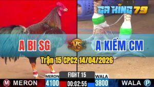 Trận 15 CPC2 14/04/2026 - Gà Chuối Anh Kiểm CM Đá Cựa Quá Tịch