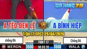 Trận 17 CPC2 29/04/2026 - Que Nạp Chân Quá Cựa Bướm Nằm Biệt Rinh Ra