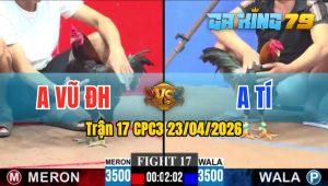 Trận 17 CPC3 23/04/2026 - Gà Anh Tí Lùa 1 Hơi Là Có Lời