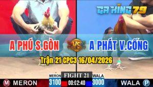Trận 21 CPC3 16/04/2026 - Gà Chuối Anh Phú Sài Gòn Đâm Như Giang Hồ