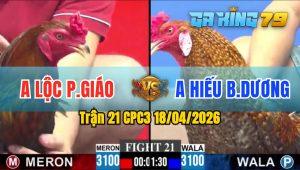 Trận 21 CPC3 18/04/2026 - Gà Điều Anh Lộc PG Đá Đòn Như Trời Đánh