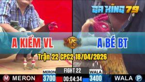 Trận 22 CPC2 18/04/2026 - Anh Bé BT Chấp Anh Kiểm VL 3 Chấm