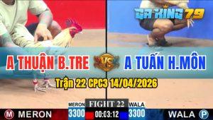 Trận 22 CPC3 14/04/2026 - Anh Thuận Bến Tre Thuận Lợi Hạ Anh Tuấn HM