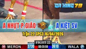 Trận 22 CPC3 16/04/2026 - Gà Đỏ Đá Quá Nhanh Quá Nguy Hiểm