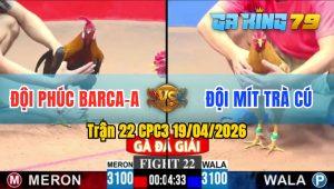 Trận 22 CPC3 19/04/2026 - Idol Phúc Bacrca Đụng Độ Với Idol Mít Trà Cú