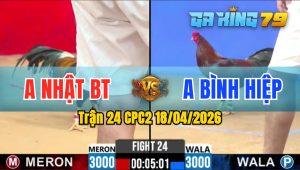 Trận 24 CPC2 18/04/2026 - Gà Anh Hiệp Đá Nhanh Như Sấm Chớp