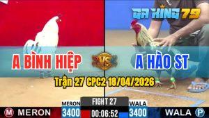 Trận 27 CPC2 18/04/2026 - Gà Chuối Anh Hào ST Quá May Độ