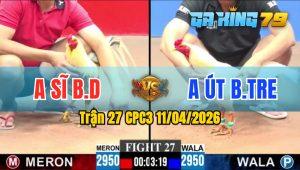 Trận 27 CPC3 11/04/2026 - Gà Úa Anh Út Bến Tre Đá Nạp Siết Tốc Độ