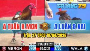 Trận 27 CPC3 18/04/2026 - Gà Anh Tuấn HM Đá Không Cho Đối Thủ Cơ Hội