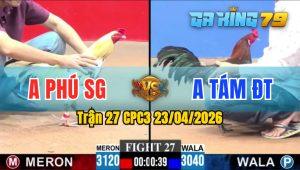 Trận 27 CPC3 23/04/2026 - Gà Anh Phú SG Đá Quá Nhanh Quá Nguy Hiểm