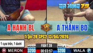 Trận 28 CPC2 13/04/2026 - Gà Anh Thành BD Ăn Đẹp Gà Anh Hạnh BL