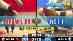 Trận 28 CPC2 19/04/2026 - Gà Anh Thuần Không Làm Anh Em Thất Vọng