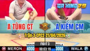 Trận 3 CPC2 21/04/2026 - Điều Chấp Ngông Úa Dục Xuống Sông Nhẹ Nhàng