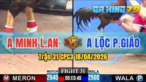 Trận 31 CPC3 18/04/2026 - Gà Anh Minh Long An Đá Phản Thắng Ngược
