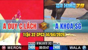 Trận 32 CPC3 14/04/2026 - Gà Anh Duy Chợ Lách Đá Siêu Tốc Độ
