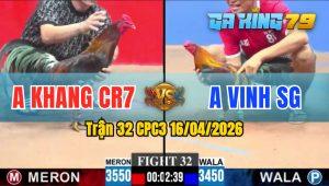 Trận 32 CPC3 16/04/2026 - Gà Anh Vinh SG Tải Cựa Quá Khủng
