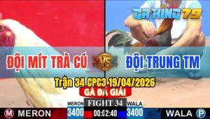 Trận 34 CPC3 19/04/2026 - Gà Điều Anh Trung TM Đá Anh Mít Nằm 1 Đống