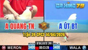 Trận 39 CPC3 14/04/2026 - Gà Anh Út BT Đá Gà Anh Quang TN Năm 1 Đống