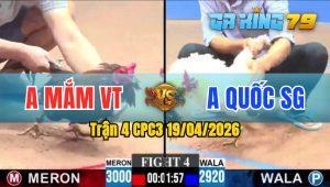 Trận 4 CPC3 19/04/2026 - Gà Anh Mắm VT Đá Cựa Quá Tịch