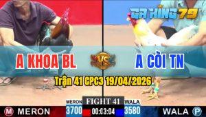 Trận 41 CPC3 19/04/2026 - Gà Anh Khoa BL Hạ Gọn Anh Còi TN
