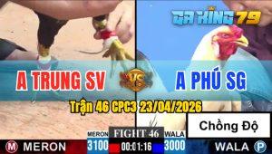 Trận 46 CPC3 23/04/2026 - Gà Anh Phú SG Chồng Độ Bại Trước Anh Trung