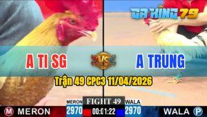 Trận 49 CPC3 11/04/2026 - Gà Anh Ti Sài Gòn Gặp Đối Thủ Nặng Ký