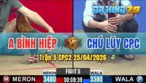 Trận 5 CPC2 25/04/2026 - Xanh Trả Chân Mu Lưng Quá Tịch Đỏ Nằm 1 Đống Bưng Ra