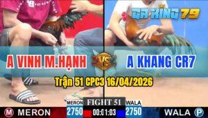 Trận 51 CPC3 16/04/2026 - Gà Anh Khang Toàn Đâm Cựa Tịch