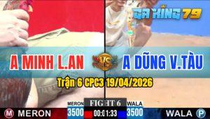 Trận 6 CPC3 19/04/2026 - Gà Úa Anh Dũng Vũng Tàu Đó Bo Quá Lực