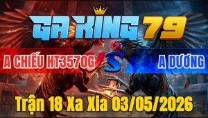 Trận 18 Xa Xia 03/05/2026 - Điều Đâm Úa Chết Tại Chỗ Sau Vài Chân Giao