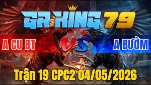 Trận 19 CPC2 04/05/2026 - Que Đâm Như Xôm 3 Đá Cú Ói Chết Tại Chỗ