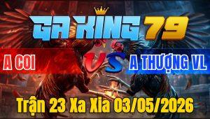 Trận 23 Xa Xia 03/05/2026 - Bướm Đâm Điều Thấm Cựa Bay Bồ Bỏ Chạy