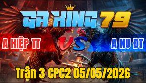 Trận 3 CPC2 05/05/2026 - Xám Nhanh Như Tép 1 Tay Nước Lụm Tiền Nhanh Lẹ