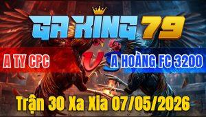 Trận 30 Xa Xia 07/05/2026 - Bướm dứt điểm cây ông địa doạt 3 điểm đẹp
