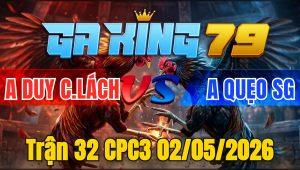 Trận 32 CPC3 02/05/2026 - Que mỏng gà vô tang chết dưới chân gà bướm