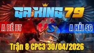 Trận 8 CPC3 30/04/2026 - Bướm nạp chân trên gà chuối mà xui cây nách xách ra sân